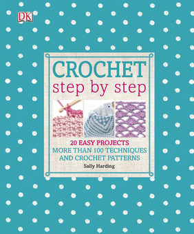 Бумажная книга «Crochet Step by Step. 20 Easy Projects. More than 100 Techniques and Crochet Patterns», автор Салли Хардинг - фото №1 - миниатюра