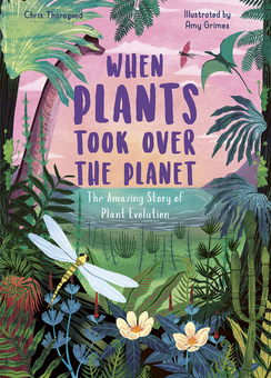 Бумажная книга «When Plants Took Over the Planet. The Amazing Story of Plant Evolution», автор Крис Торогуд - фото №1 - миниатюра