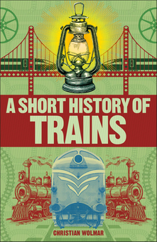 Бумажная книга «A Short History of Trains», автор Кристиан Вольмар - фото №1 - миниатюра