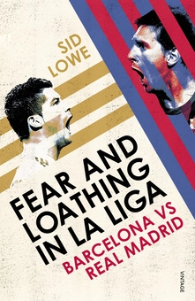 Паперова книга «Fear and Loathing in La Liga. Barcelona vs Real Madrid», автор Сід Лоу - фото №1 - мініатюра