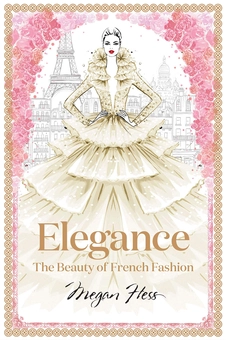 Бумажная книга «Elegance: The Beauty of French Fash», автор Меган Хесс - фото №2 - миниатюра