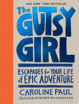 Бумажная книга «The Gutsy Girl. Escapades for Your Life of Epic Adventure», автор Кэролайн Пол - фото №1 - миниатюра