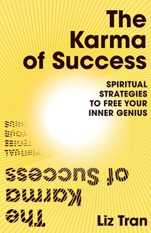 Бумажная книга «The Karma of Success. Spiritual Strategies to Free Your Inner Genius», автор Лиз Тран - фото №1 - миниатюра