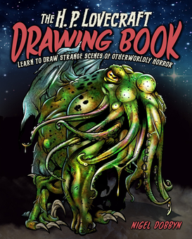 Бумажная книга «The H.P. Lovecraft Drawing Book : Learn to draw strange scenes of otherworldly horror», автор Найджел Доббин - фото №1 - миниатюра