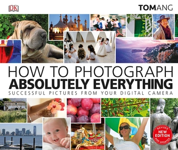 Бумажная книга «How to Photograph Absolutely Everything», автор Том Анг - фото №1 - миниатюра