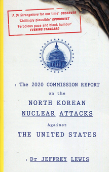 Бумажная книга «The 2020 Commission Report on the North Korean Nuclear Attacks Against The United States», автор Джеффри Льюис - фото №1 - миниатюра