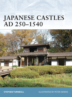 Бумажная книга «Japanese Castles AD 250–1540», автор Стивен Тернбулл - фото №1 - миниатюра