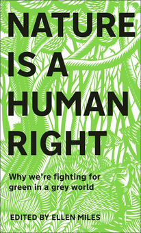 Бумажная книга «Nature Is A Human Right. Why We're Fighting for Green in a Grey World», автор Эллен Майлз - фото №1 - миниатюра