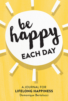 Бумажная книга «Be Happy Each Day: A journal for life-long happiness», автор Домоник Бертолуччи - фото №1 - миниатюра