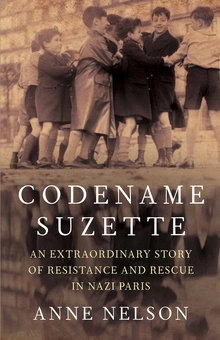 Бумажная книга «Codename Suzette. An extraordinary story of resistance and rescue in Nazi Paris», автор Энн Нельсон - фото №1 - миниатюра