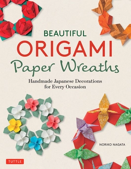 Бумажная книга «Beautiful Origami Paper Wreaths. Handmade Japanese Decorations for Every Occasion», автор Норико Нагата - фото №1 - миниатюра