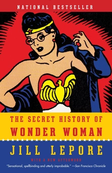 Бумажная книга «The Secret History of Wonder Woman», автор Джилл Лепор - фото №2 - миниатюра