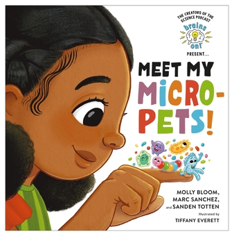 Паперова книга «Brains On! Presents...Meet My Micro-Pets!», авторів Марк Санчес, Моллі Блум, Санден Тоттен - фото №1 - мініатюра