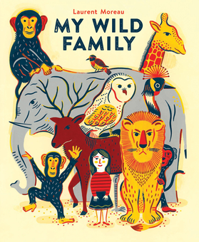 Бумажная книга «My Wild Family», авторов Лоран Моро, Эрик Карвер - фото №1 - миниатюра