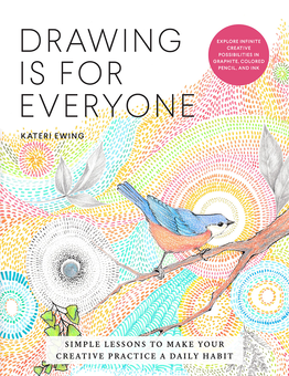 Бумажная «Drawing Is for Everyone. Simple Lessons to Make Your Creative Practice a Daily Habit », автора Катери Юинг– фото №1