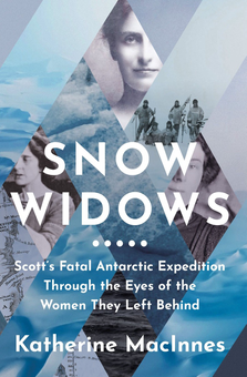 Паперова «Snow Widows. Scott'S Fatal Antarctic Expedition by the Women Left Behind», автора Кетрін Макіннес– фото №1