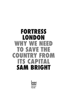 Бумажная книга «Fortress London. Why We Need to Save the Country from its Capital», автор Сэм Брайт - фото №2 - миниатюра