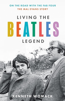 Бумажная книга «Living the Beatles Legend: On the Road with the FAB Four. The Mal Evans Story», автор Кеннет Вомак - фото №1 - миниатюра