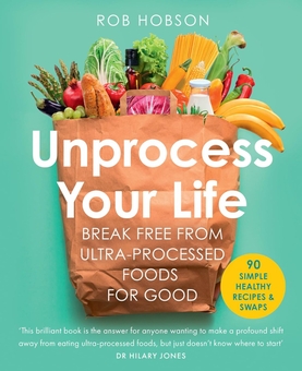 Паперова книга «Unprocess Your Life: Break Free from Ultra-Processed Foods for Good», автор Роб Гобсон - фото №1 - мініатюра