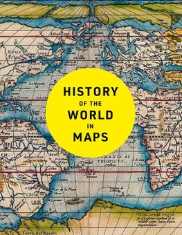 Книга «History of the World in Maps: The Ultimate Cartographic