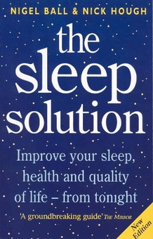 Бумажная книга «The Sleep Solution: Improve your sleep, health and quality of life - from tonight», авторов Ник Хо, Найджел Болл - фото №1 - миниатюра