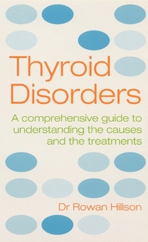 Бумажная книга « Thyroid Disorders: A Practical Guide to Understanding the Causes and the Treatments», автор Роуэн Хиллсон - фото №1 - миниатюра