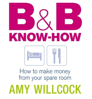Бумажная книга «B & B Know-How: How to make money from your spare room», автор Эми Уиллкок - фото №1 - миниатюра
