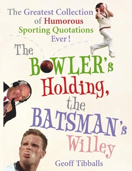 Паперова книга «The Bowler's Holding, the Batsman's Willey. The Greatest Collection of Humorous Sporting Quotations Ever!», автор Джефф Тібболлс - фото №1 - мініатюра
