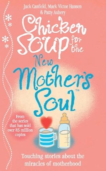Паперова книга «Chicken Soup for the New Mother's Soul», автор Джек Кенфілд - фото №1 - мініатюра
