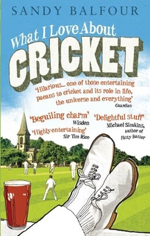 Бумажная книга «What I Love About Cricket: One Man's Vain Attempt to Explain Cricket to a Teenager who Couldn't Give a Toss», автор Сэнди Бальфур - фото №1 - миниатюра