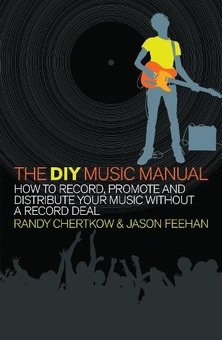 Бумажная книга «The DIY Music Manual: How to Record, Promote and Distribute Your Music without a Record Deal», авторов Джейсон Фихан, Рэнди Чертков - фото №1 - миниатюра