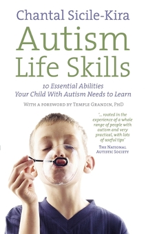 Бумажная книга «Autism Life Skills : 10 Essential Abilities Your Child With Autism Needs to Learn», автор Шанталь Сисиль-Кира - фото №1 - миниатюра