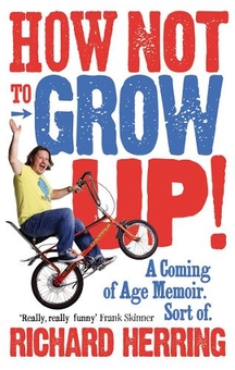 Бумажная книга «How Not to Grow Up: A Coming of Age Memoir. Sort of.», автор Ричард Херринг - фото №1 - миниатюра
