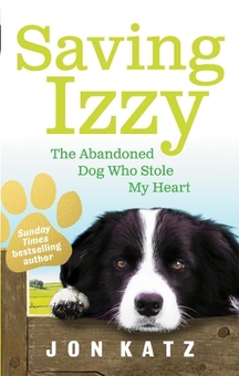 Паперова книга «Saving Izzy: The Abandoned Dog Who Stole My Heart», автор Джон Кац - фото №1 - мініатюра