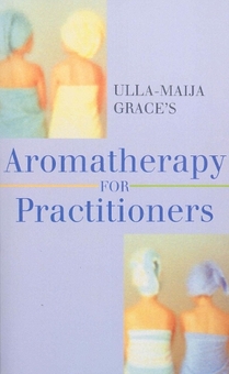 Бумажная книга «Ulla-Maija Grace's Aromatherapy For Practitioners», автор Улла-Майя Грейс - фото №1 - миниатюра