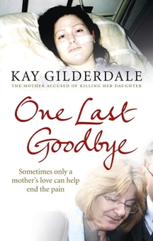 Бумажная книга «One Last Goodbye: Sometimes only a mother's love can help end the pain», автор Кей Гилдердейл - фото №1 - миниатюра