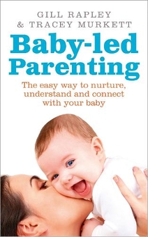 Бумажная книга «Baby-led Parenting: The easy way to nurture, understand and connect with your baby», автор Джилл Рэпли - фото №1 - миниатюра