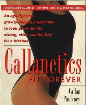 Паперова книга «Callanetics Fit Forever : An Age-fighting, Gravity-Defying Programme to Look Great and be Strong, Vital, and Healthy for a Lifetime», автор Каллан ПІнкнІ - фото №1 - мініатюра