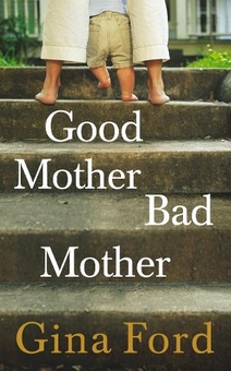 Паперова книга «Good Mother, Bad Mother», автор Джина Форд - фото №1 - мініатюра