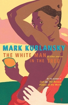 Паперова книга «The White Man In The Tree», автор Марк Курланскі - фото №1 - мініатюра