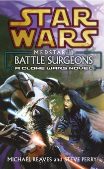 Паперова книга «Star Wars. Medstar I. Battle Surgeons», авторів Майкл Рівз, Стів Перрі - фото №1 - мініатюра
