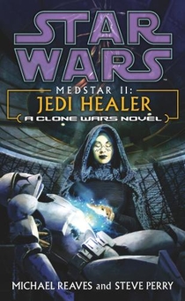 Паперова книга «Star Wars. Medstar II. Jedi Healer», авторів Майкл Рівз, Стів Перрі - фото №1 - мініатюра