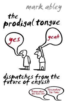Паперова книга «The Prodigal Tongue. Dispatches from the Future of English», автор Марк Еблі - фото №1 - мініатюра