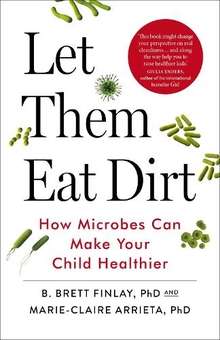 Бумажная книга «Let Them Eat Dirt. Saving Your Child from an Oversanitized World», автор Мари-Клер Арриета - фото №1 - миниатюра