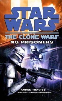 Бумажная книга «The Clone Wars. No Prisoners», автор Карен Трэвисс - фото №1 - миниатюра