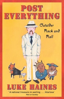Бумажная книга «Post Everything. Outsider Rock and Roll», автор Люк Хейнс - фото №1 - миниатюра
