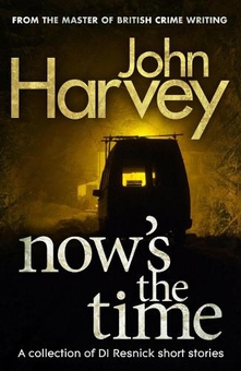 Паперова книга «Now's The Time. A Collection of Resnick Short Stories», автор Джон Харві - фото №1 - мініатюра