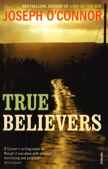Бумажная книга «True Believers», автор Джозеф О'Коннор - фото №1 - миниатюра