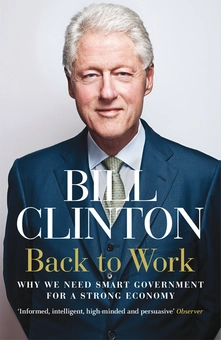 Бумажная книга «Back to Work. Why We Need Smart Government for a Strong Economy», автор Билл Клинтон - фото №2 - миниатюра