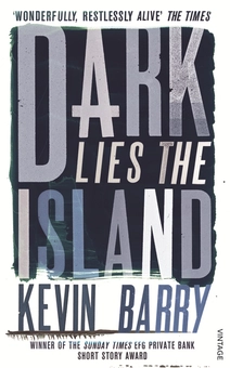 Бумажная книга «Dark Lies the Island», автор Кевин Барри - фото №1 - миниатюра
